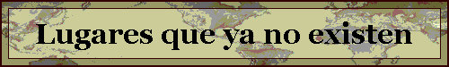Lugares que ya no existen